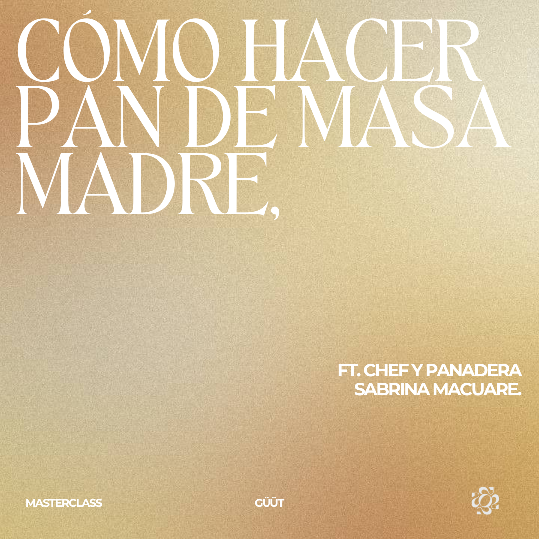 Masterclass: Pan de Masa Madre en Casa