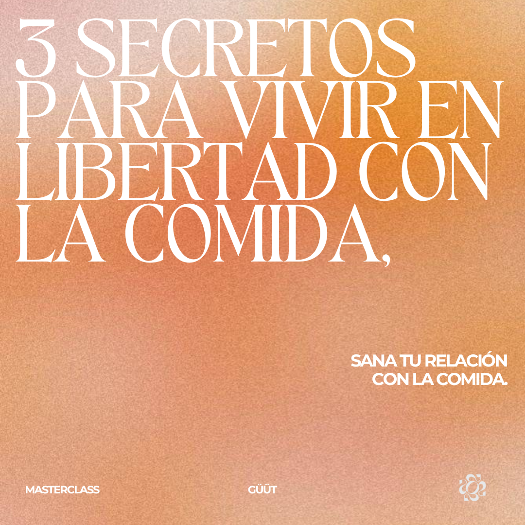 Masterclass: 3 Secretos para Vivir en Libertad con la Comida