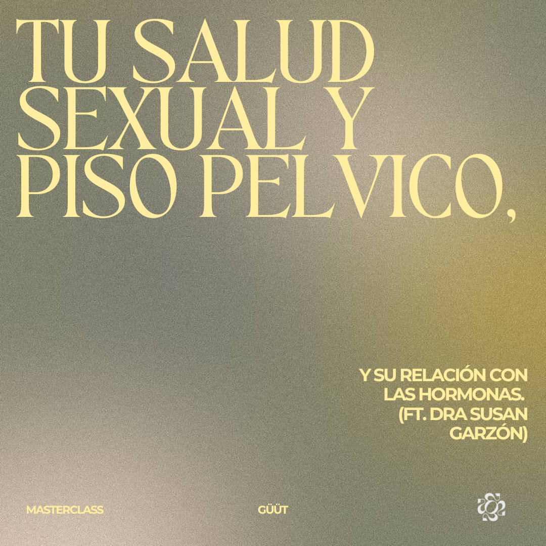 Masterclass: Tu Salud Sexual y Piso Pélvico y su Relación con las Hormonas