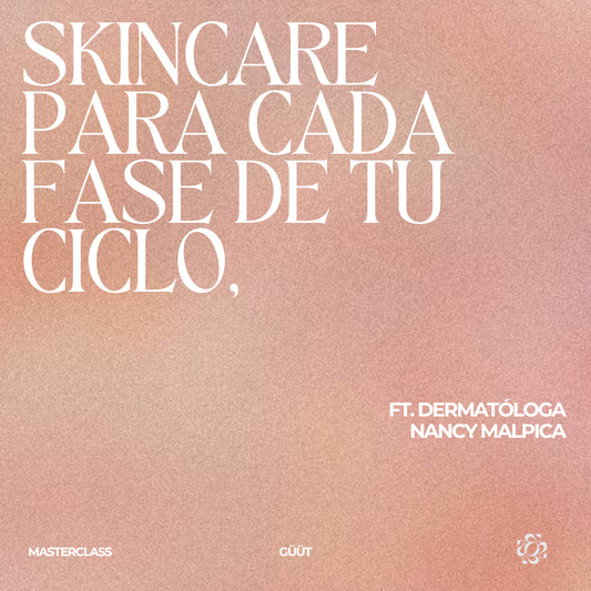 Masterclass: Tu Skincare Ideal para cada Fase del Ciclo